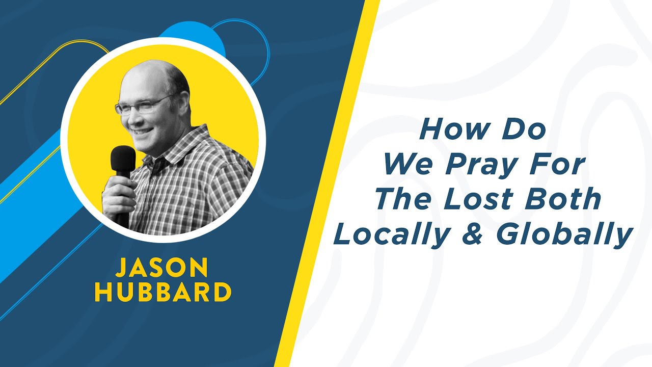 How Do We Pray For The Lost Both Locally And Globally — Jason Hubbard | Threshold Sessions