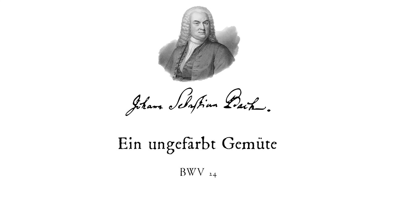 J.S. Bach-Cantata, BWV 24“Ein ungefärbt Gemüte”