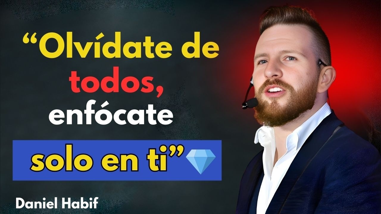 Olvídate de Todos, Enfócate Solo en Ti | Daniel Habif