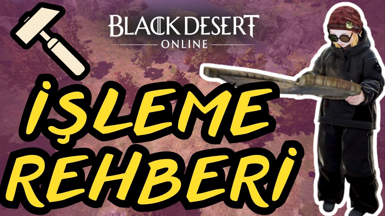 Zarardan Kar Çıkaran Meslek - BDO İşleme Rehberi - Black Desert Life Skill Serisi | Bölüm 6: İşleme
