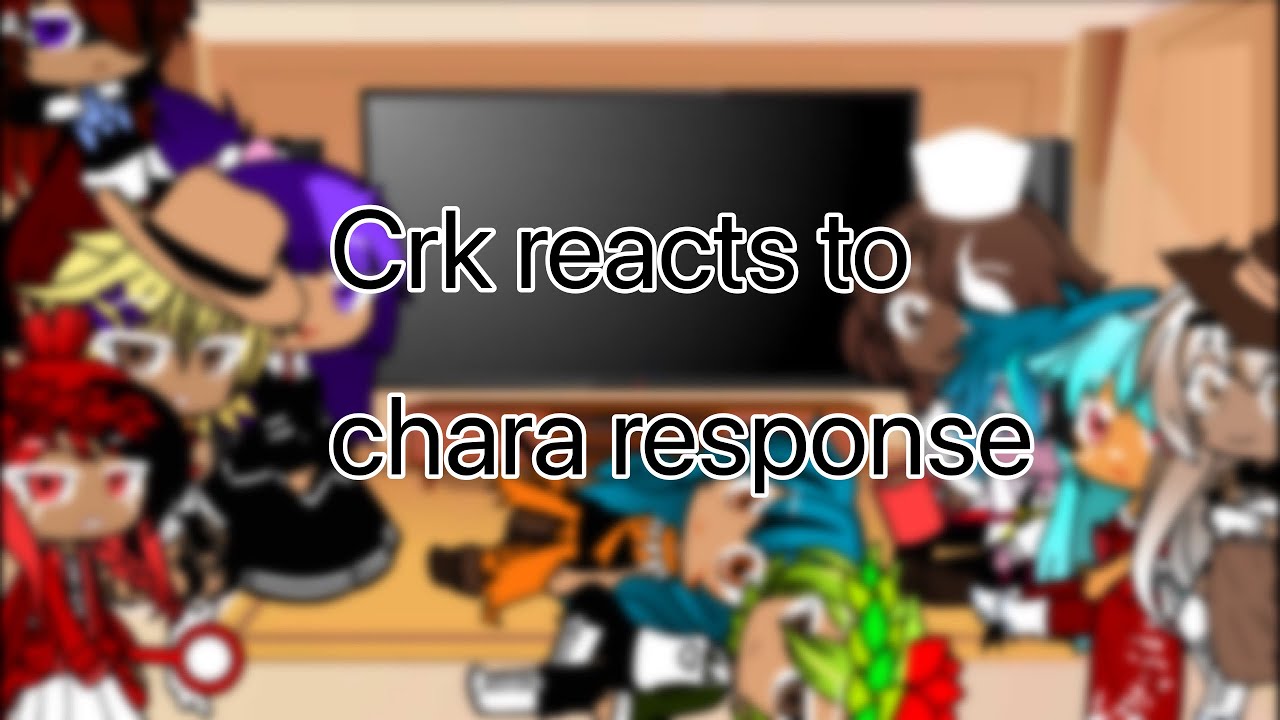 Crk reacts to chara stronger then you