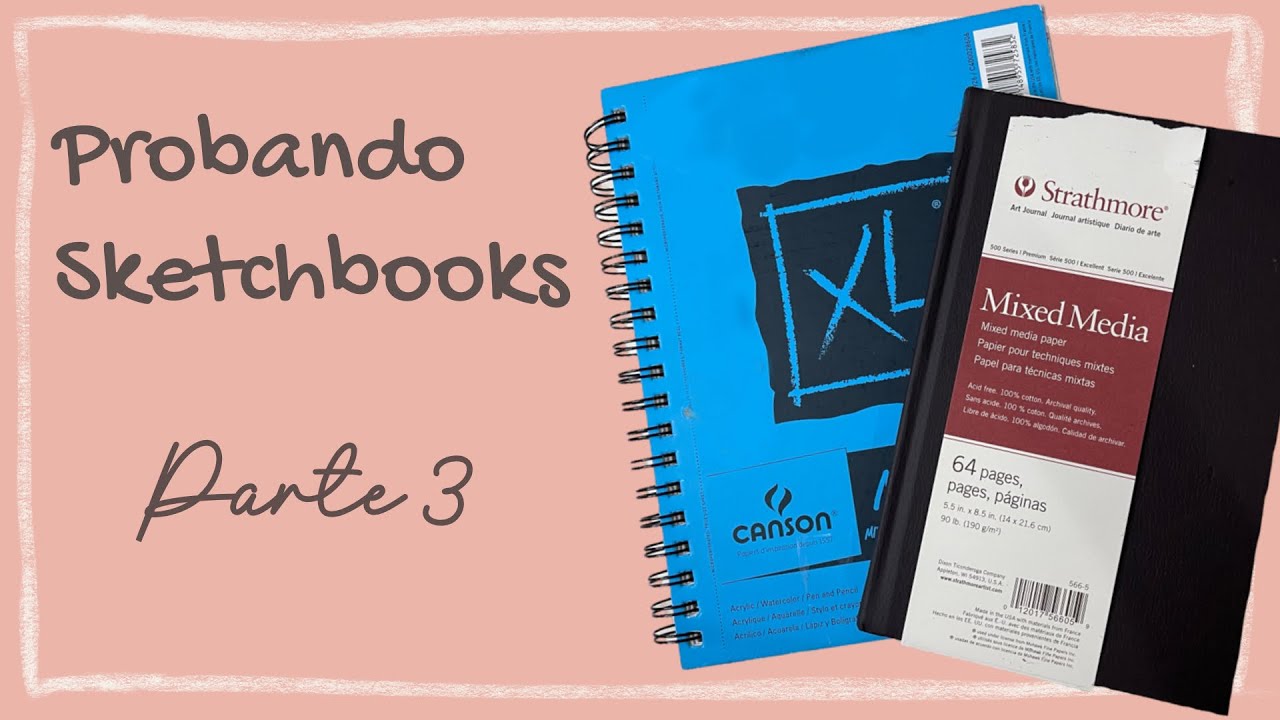 ‼️✅✅PROBANDO SKETCHBOOKS parte 3- CANSON Y STRATHMORE MIXMEDIA