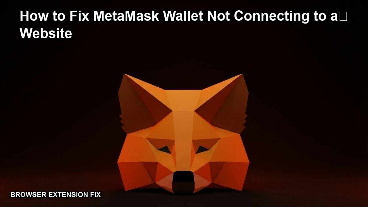 How to Fix MetaMask Wallet Not Connecting to a Website