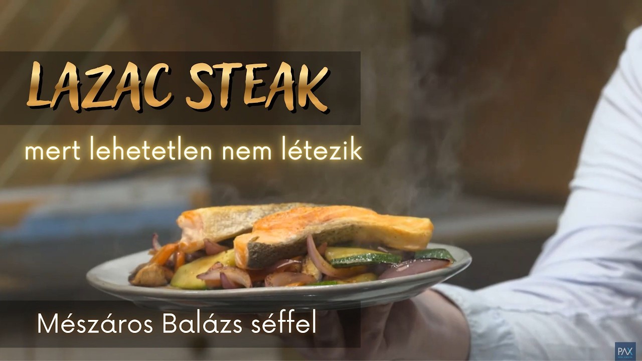 Mennyei ízek #17 🍲 - Lazac steak, mert lehetetlen nem létezik