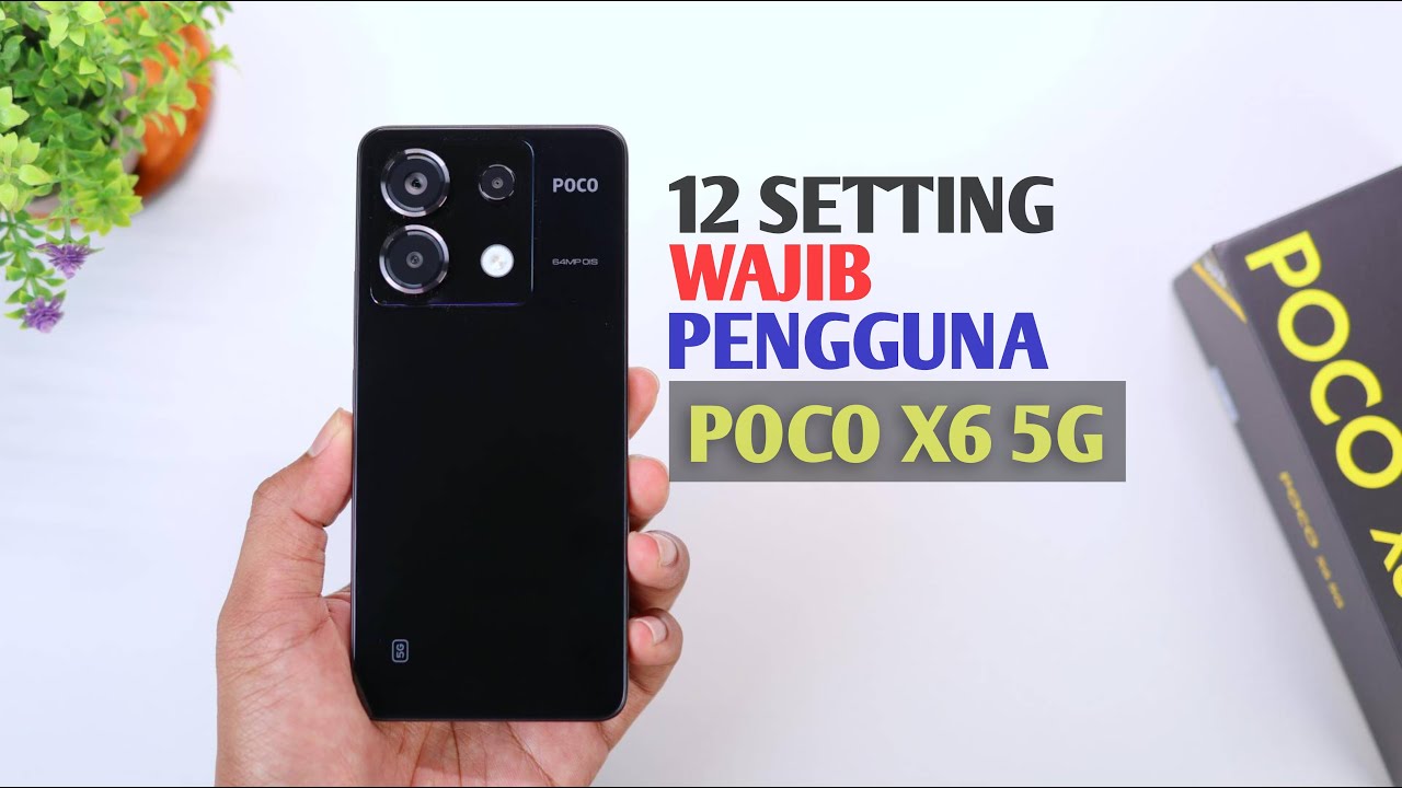 12 Setting Wajib Pengguna POCO X6 5G!