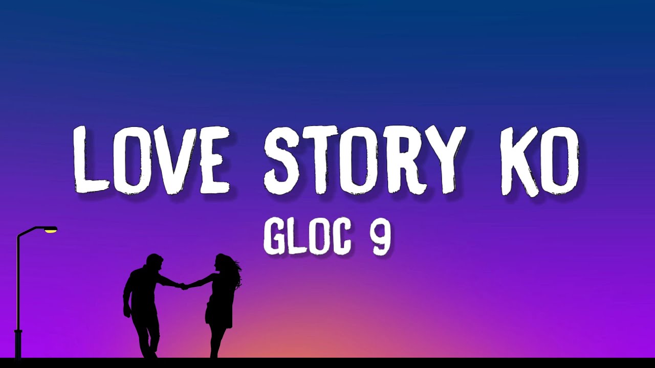 Gloc-9 - Love Story Ko (Lyrics)