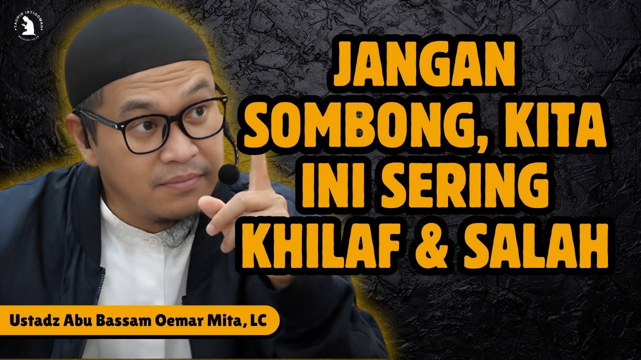 KETIKA KITA LUPA AKAN NIKMAT ALLAH - USTADZ ABU BASSAM OEMAR MITA, LC