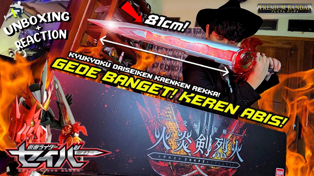 GEDE BANGET! UNBOXING + REACTION KYUKYOKU DAISEIKEN KAENKEN REKKA! 究極大聖剣 火炎剣烈火 [Kamen Rider Saber]