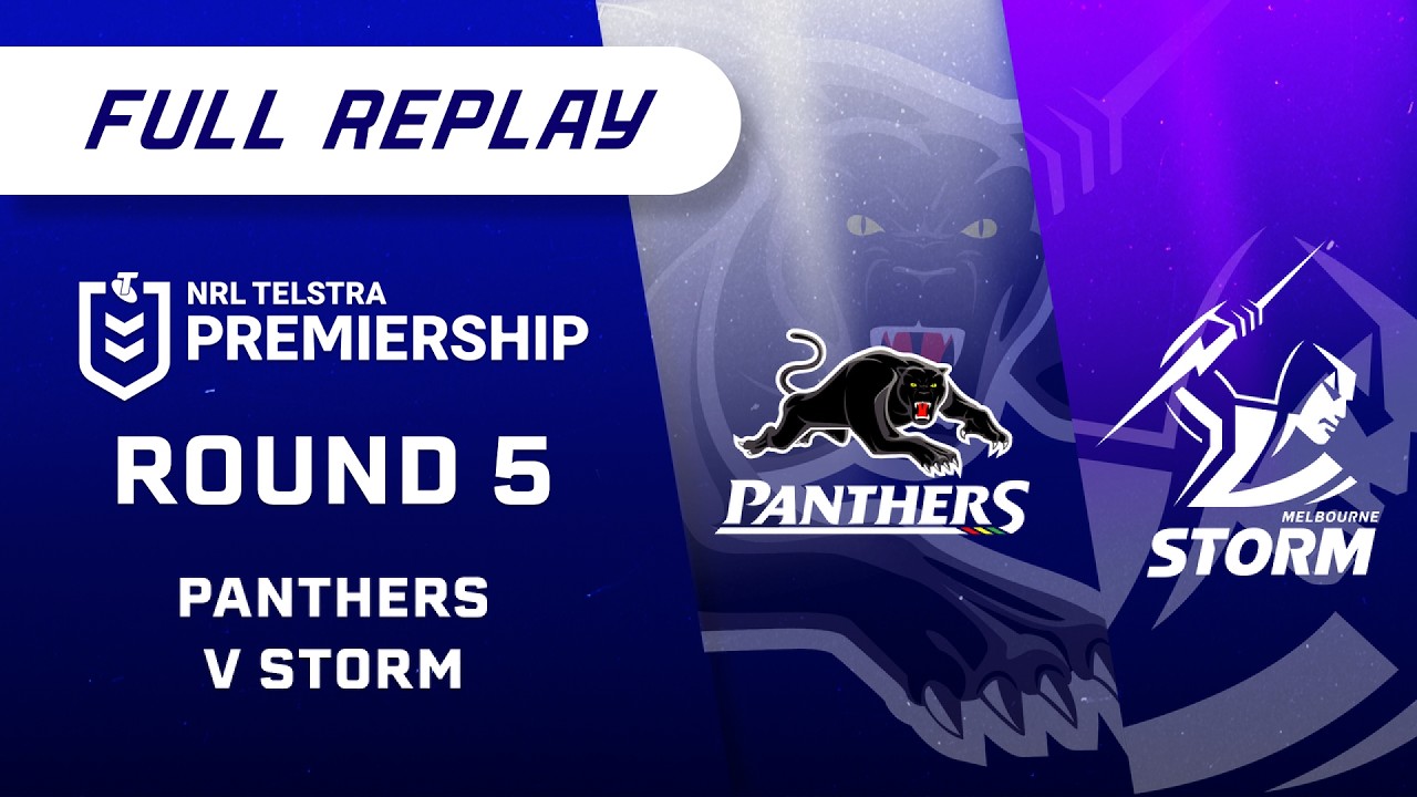 NRL Full Replay: Panthers v Storm - Round 5 | NRL on Nine