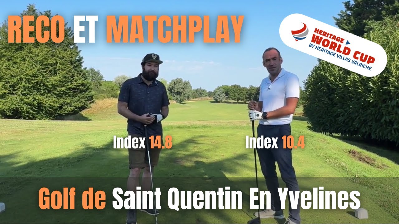 RTZ : Reco et matchplay  au golf Bluegreen Saint Quentin En Yvelines pour la finale Héritage !