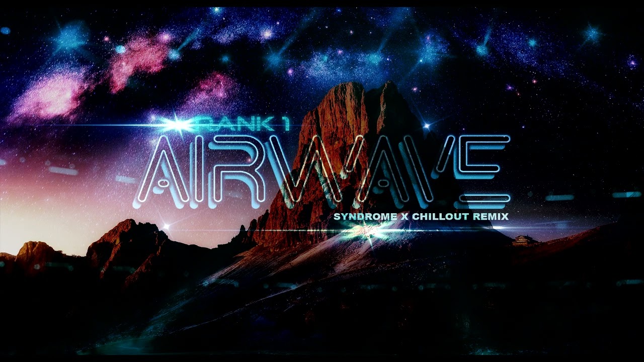 Rank 1 Airwave Chillout Syndrome X Remix