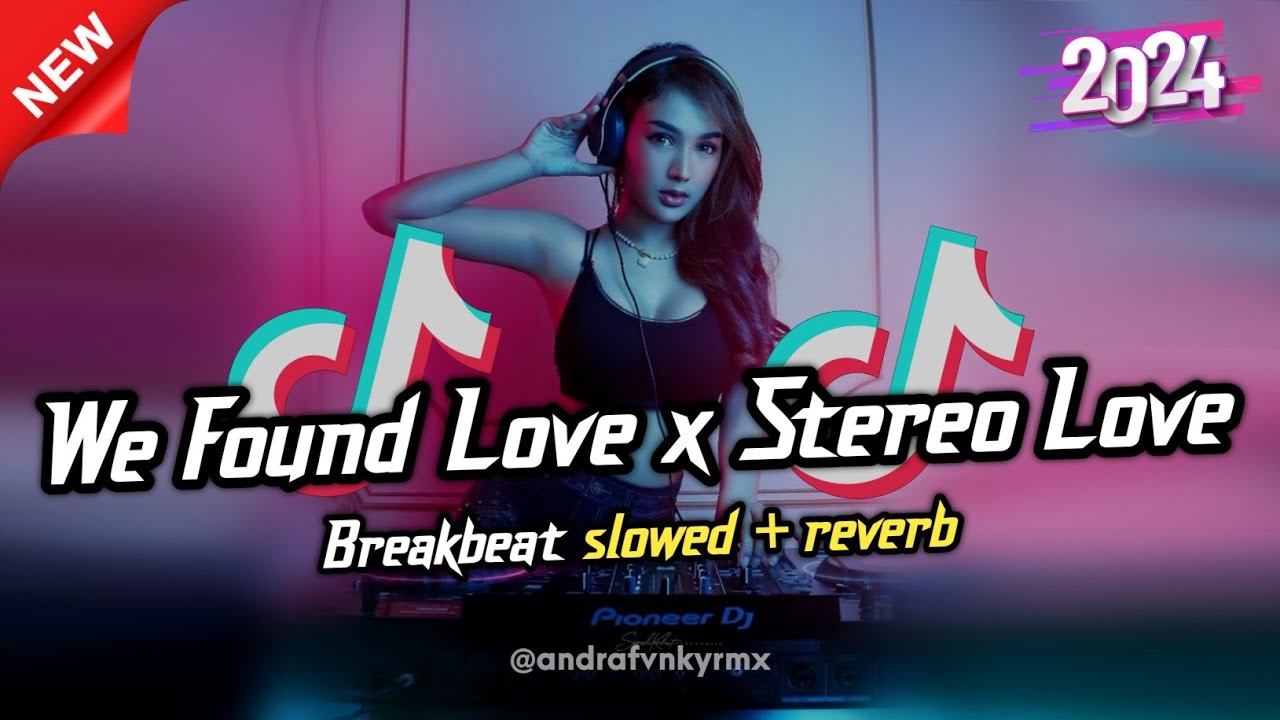 DJ WE FOUND LOVE X STEREO LOVE BREAKBEAT ( Slowed & Reverb )