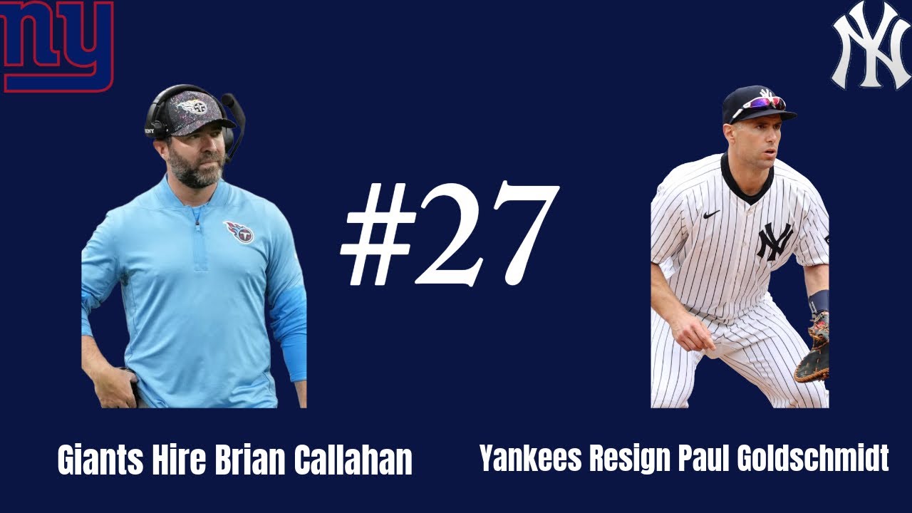 Giants Hire Brian Callahan, Greg Roman | Yankees Resign Paul Goldschmidt | 27