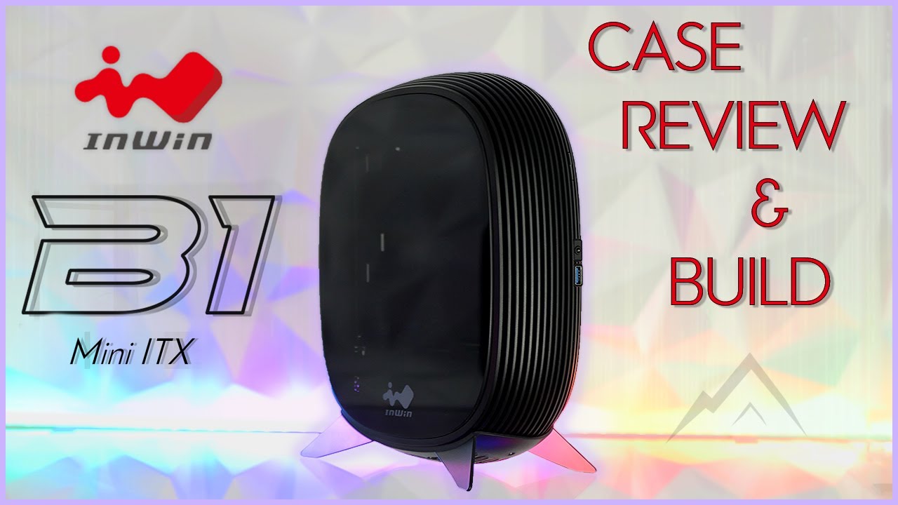 InWin B1 Mini-ITX Case Review and Build