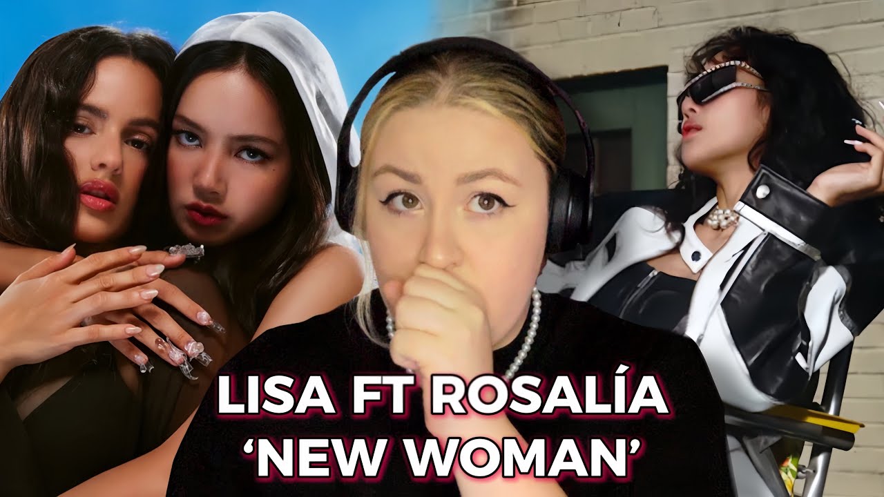 Reacting to LISA - NEW WOMAN feat. Rosalía (Official Music Video)