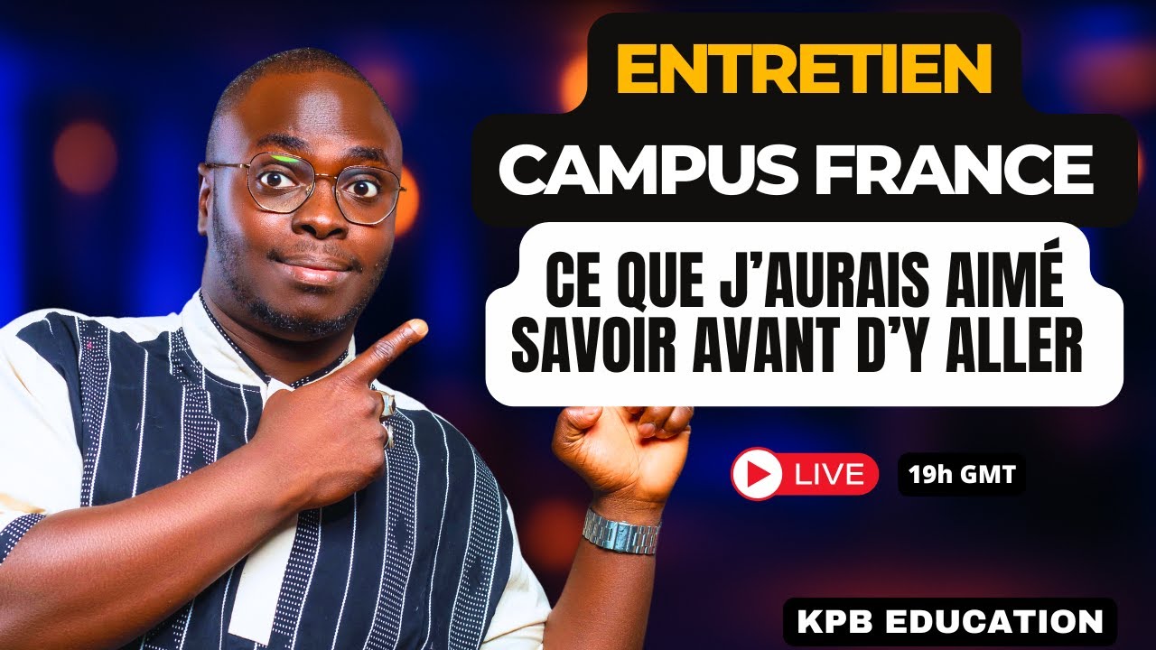 Campus France 2026 : Tout Ce Qu’il Faut Préparer Avant l’Entretien !