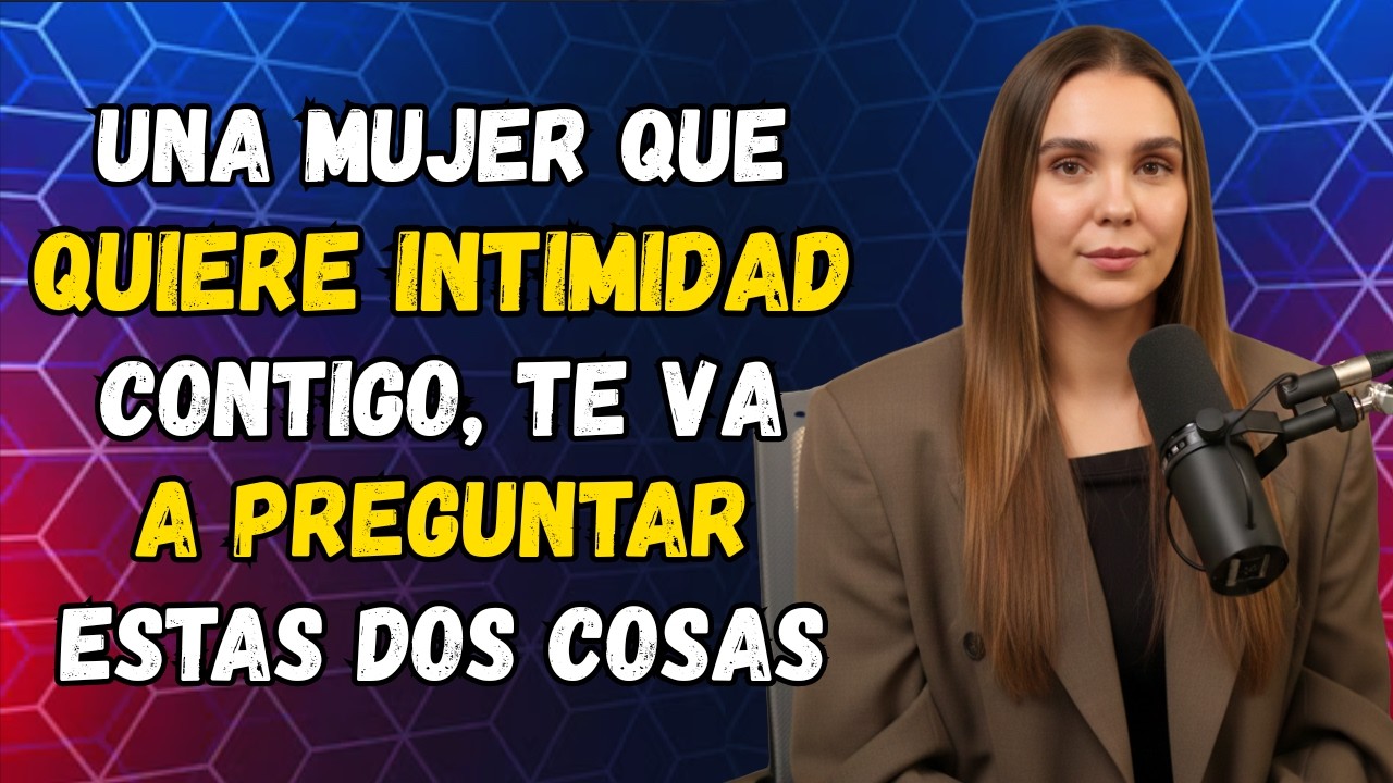 Si Ella Quiere Intimidad, Te Hará Estas 2 Preguntas | Psicología Femenina