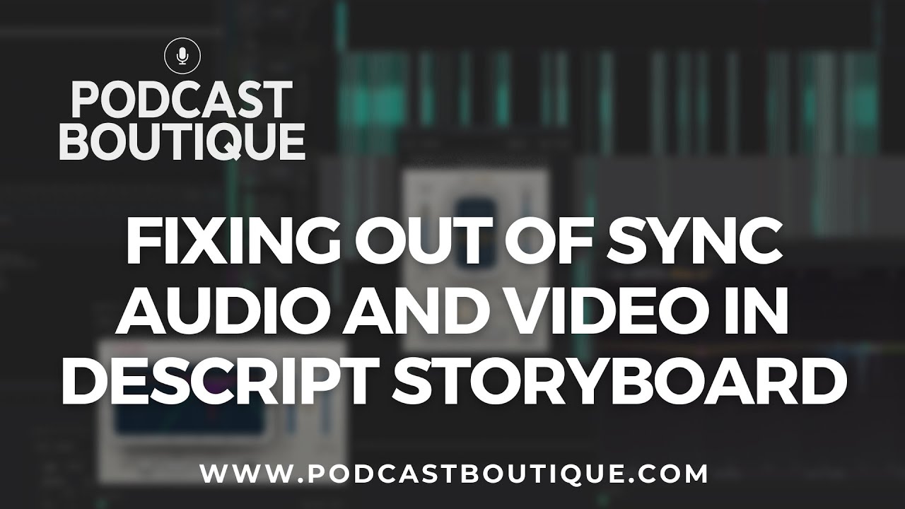 How to fix out of sync audio in Descript Storyboard