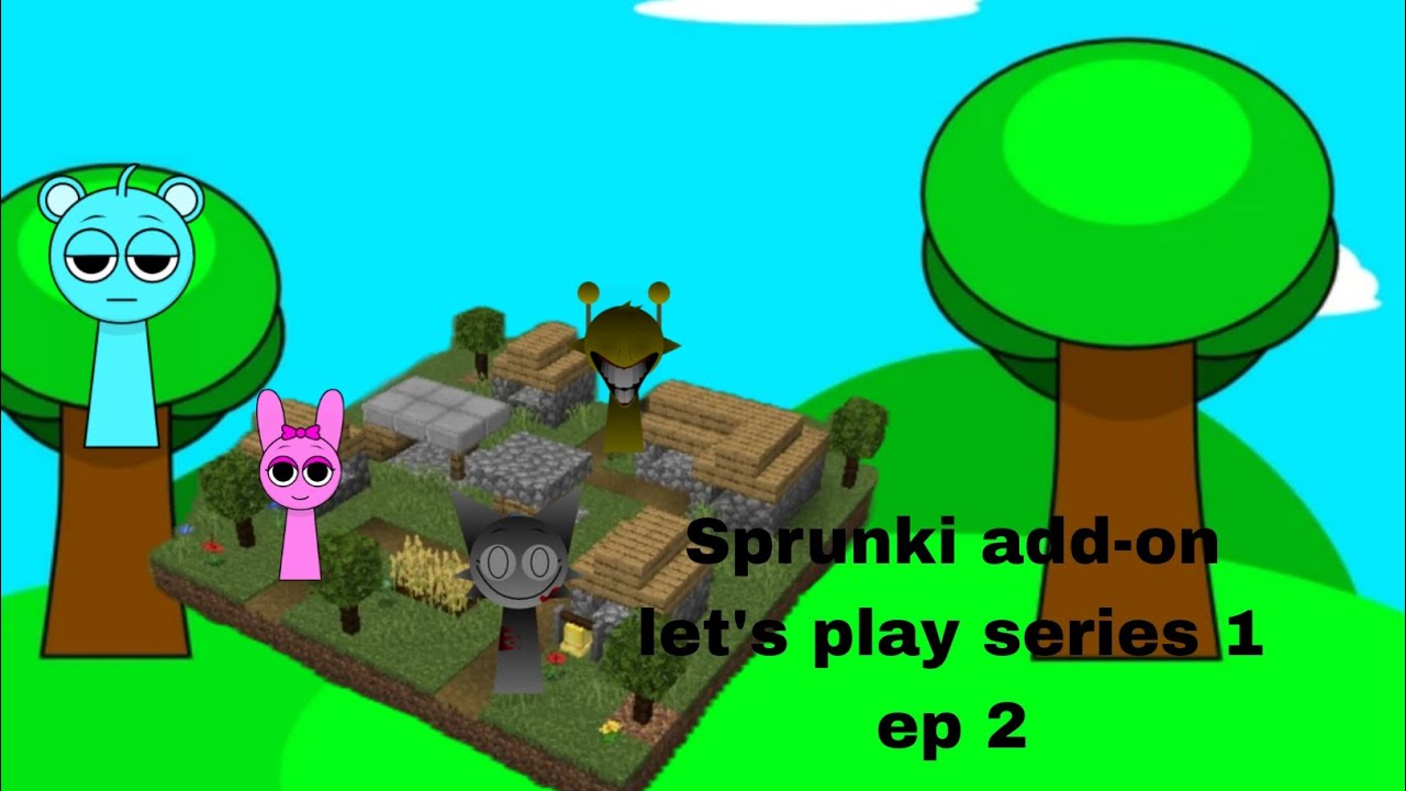 Sprunki add-on let's play series 1 ep 2 (minecraft)