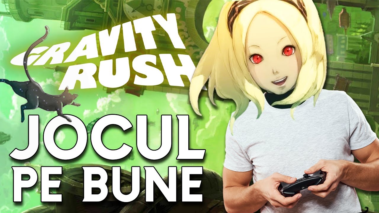 GRAVITY RUSH - JOCUL PE BUNE