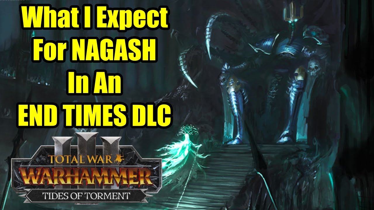What I Expect For NAGASH In An END TIMES DLC - Total War Warhammer 3