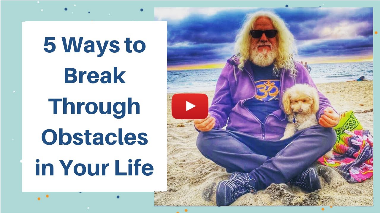 5 Ways to Break through Obstacles in Life | davidji