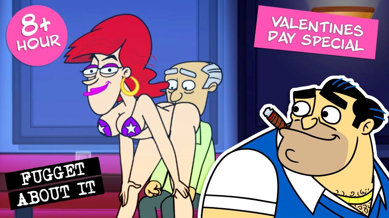 Special 8 Hour Valentines Day Marathon | Fugget About It | Adult Cartoon | Full Episodes | TV Show