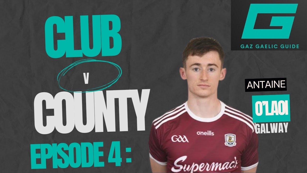 Club v County Episode 4: Antaine O’Laoi - Galway