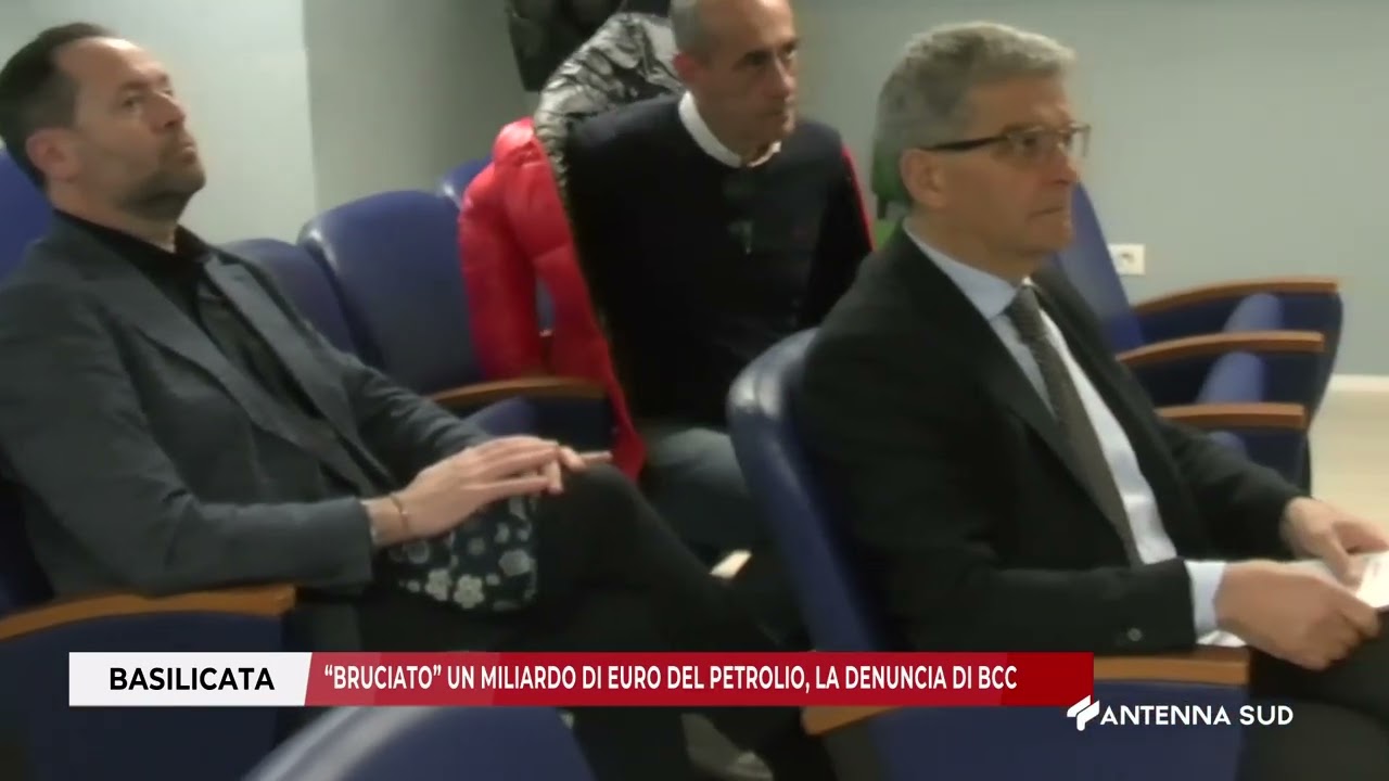 17 MARZO 2026   BASILICATA &ldquo;BRUCIATO&rdquo; UN MILIARDO DI EURO DEL PETROLIO, LA DENUNCIA DI BCC
