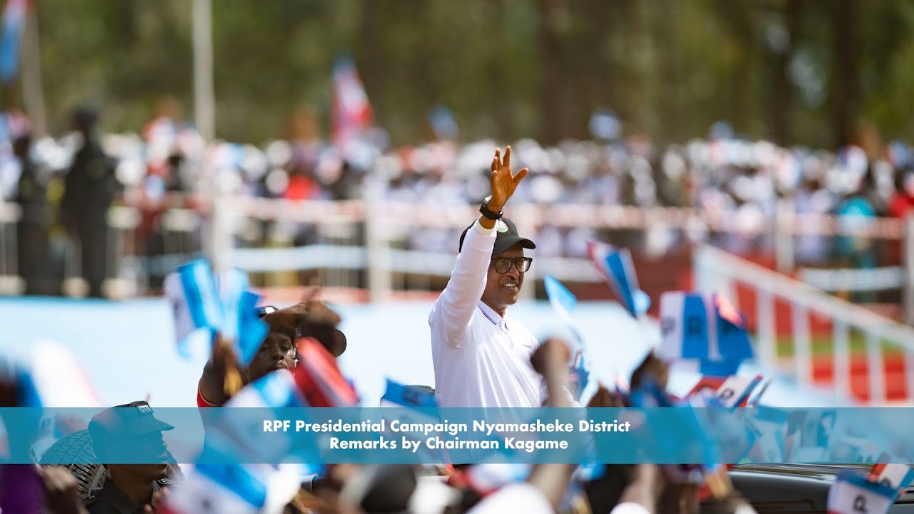 RPF Presidential Campaign Nyamasheke District | Remarks by Chairman Kagame