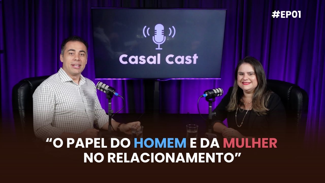 🎙️ CASAL CAST #1 – O PAPEL DO HOMEM E DA MULHER NO RELACIONAMENTO