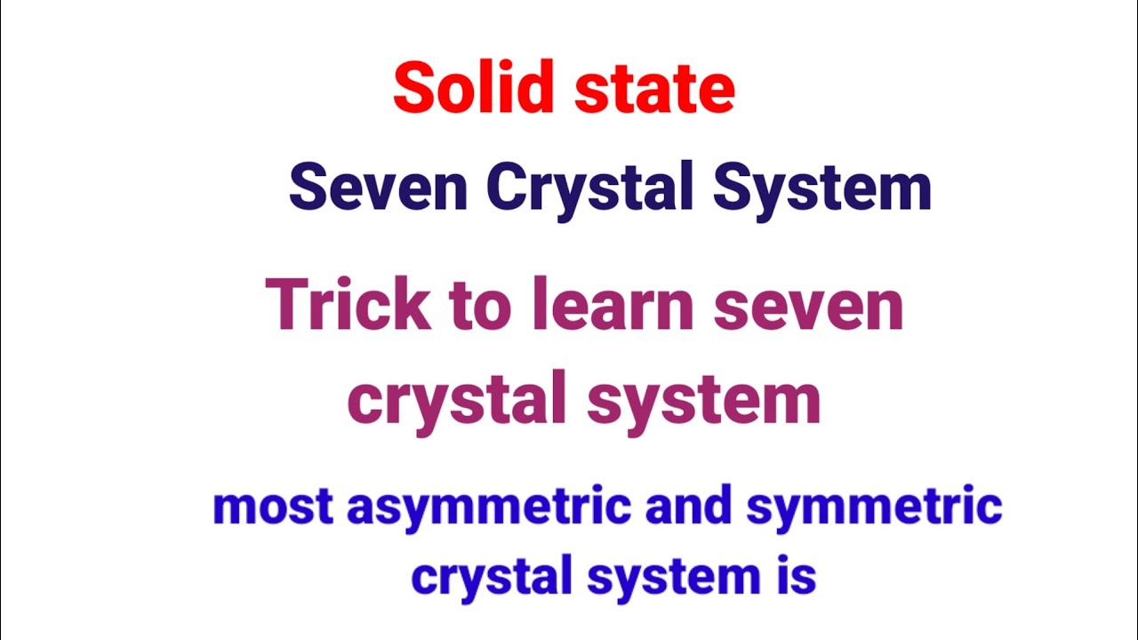 Trick to learn seven crystal system| solid state|most asymmetric and symmetric crystal system 