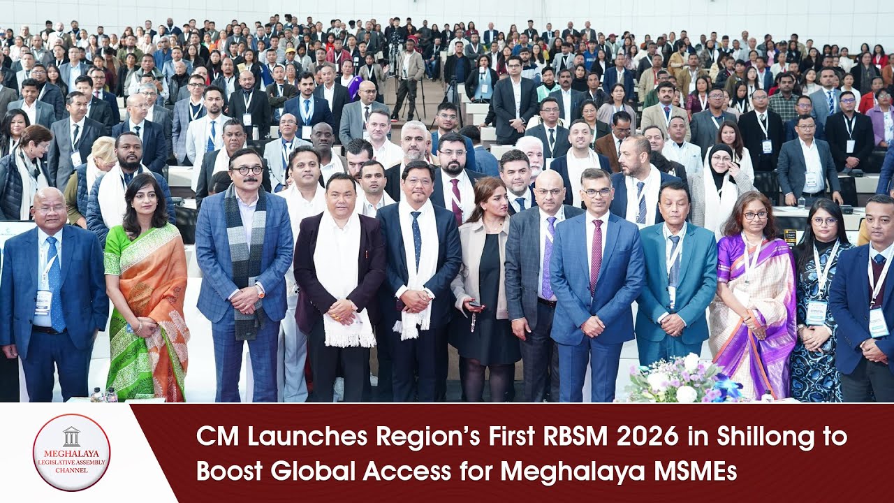 CM Launches Region’s First RBSM 2026 in Shillong to Boost Global Access for Meghalaya MSMEs