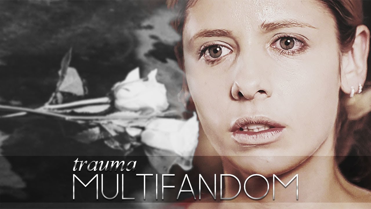 Multifandom | Trauma