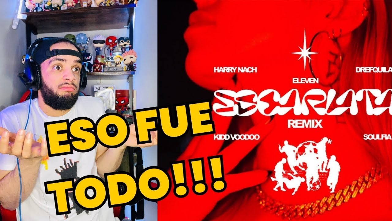 ELEVEN, KIDD VOODOO, HARRY NACH, DREFQUILA, SOULFIA - ESCARLATA REMIX YEUMOREL REACCIONA