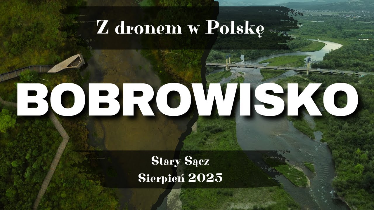 Bobrowisko w Starym Sączu latem z drona w 4K!