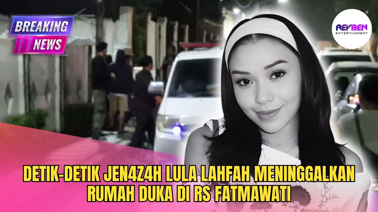 DETIK-DETIK JEN4Z4H LULA LAHFAH MENINGGALKAN RUMAH DUKA DI RS FATMAWATI