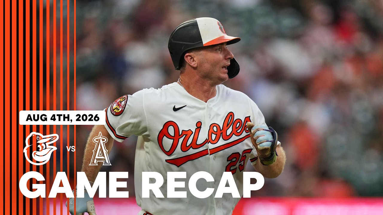 Angels vs. Orioles Game Highlights (8/4/26) | MLB Highlights | Baltimore Orioles