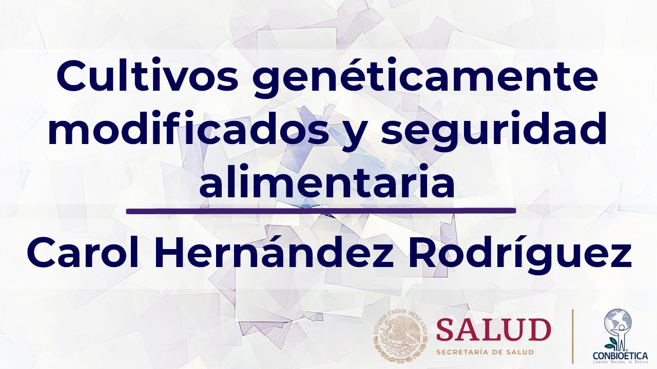 Cultivos genéticamente modificados y seguridad alimentaria. Dra. Carol Hernández Rodríguez