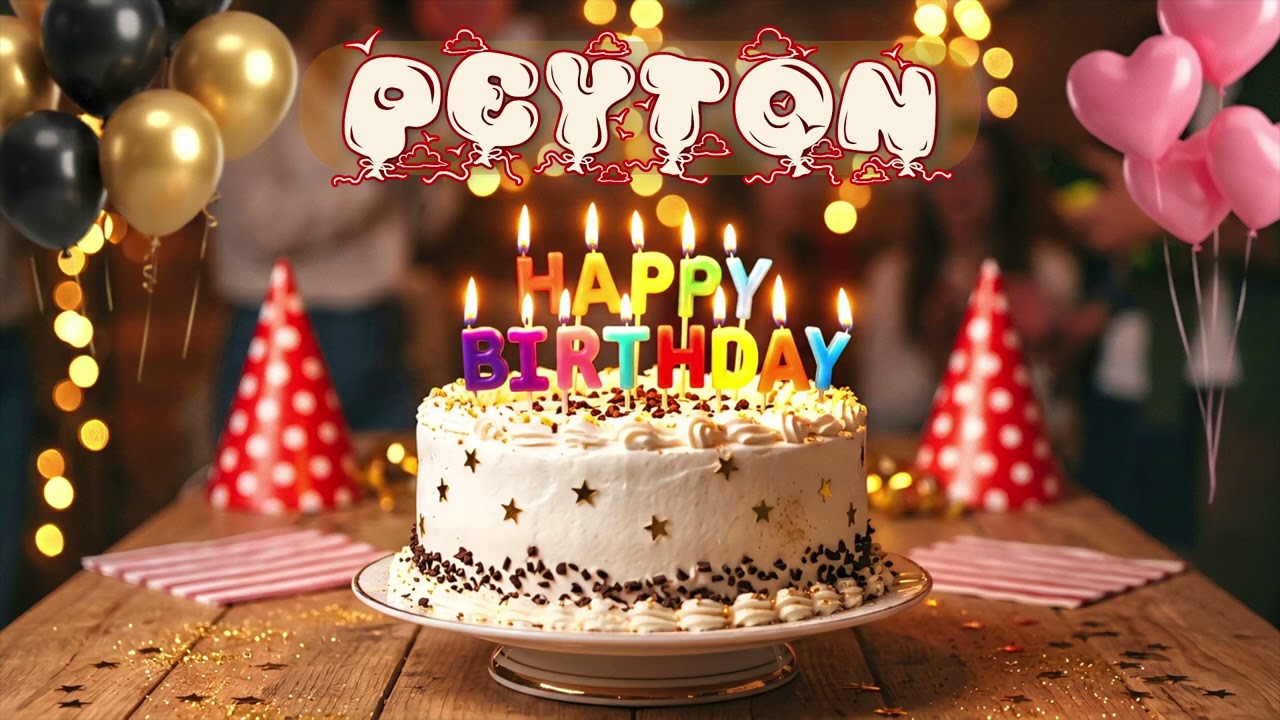 Happy Birthday Peyton  Personalized Cake Cutting Song