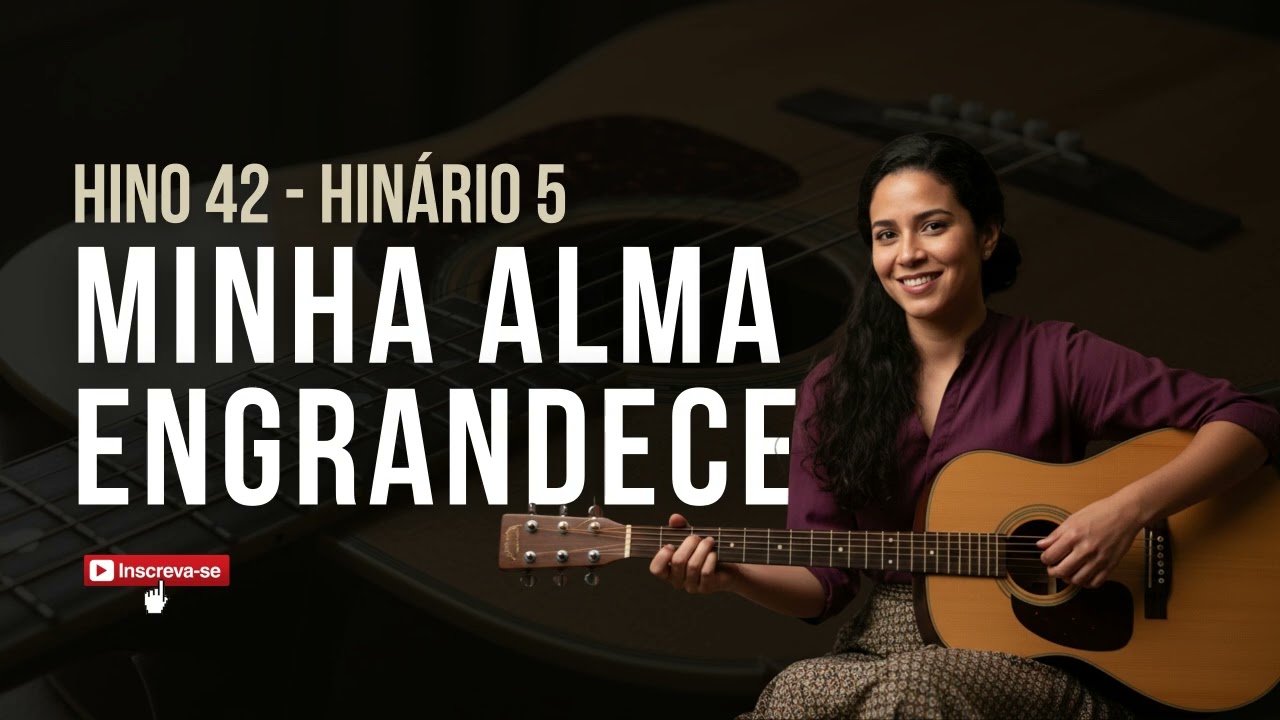 HINO 42 CCB - Stella Meireles - Minha Alma Engrandece