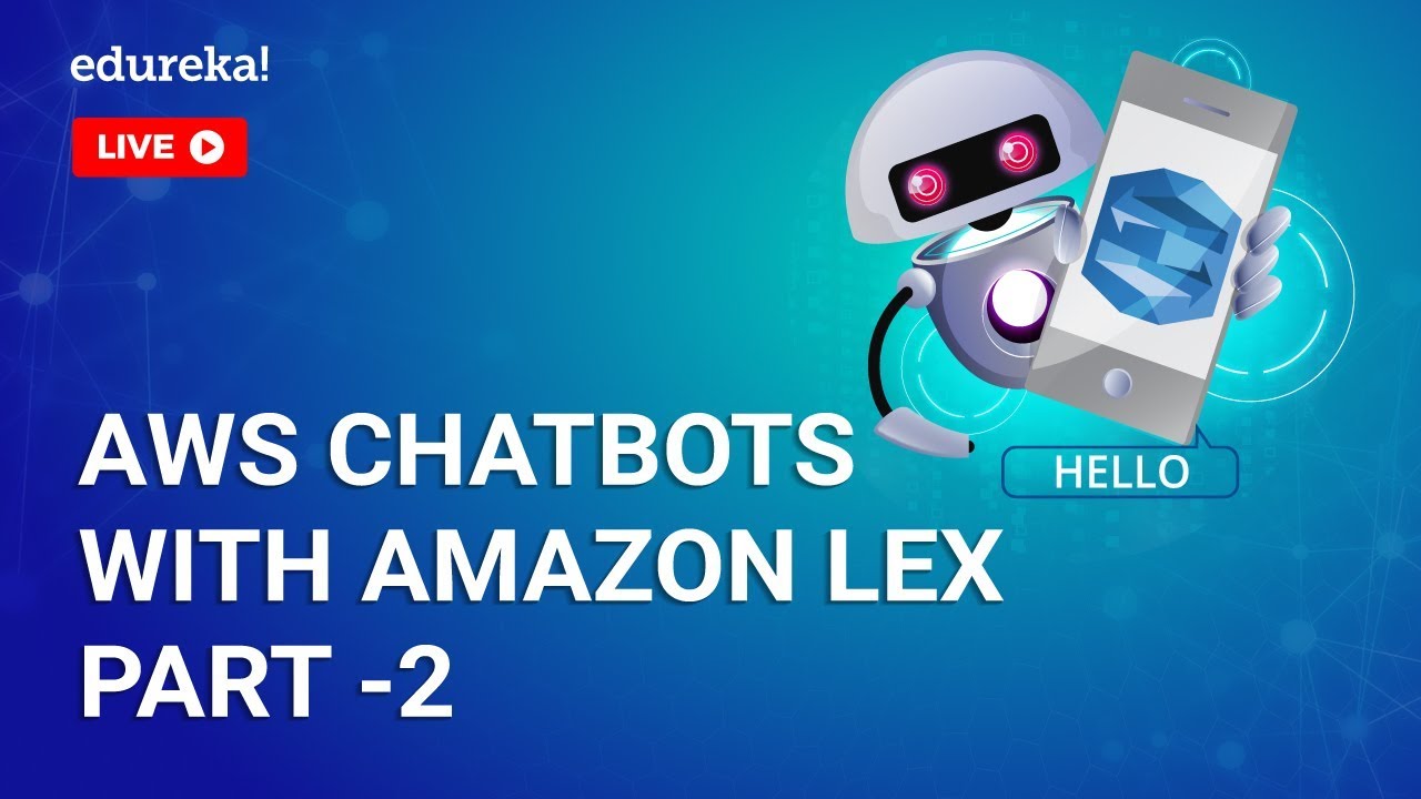 How to build Chatbot using Amazon Lex Part - 2 | AWS Chatbot Tutorial | AWS Training | Edureka