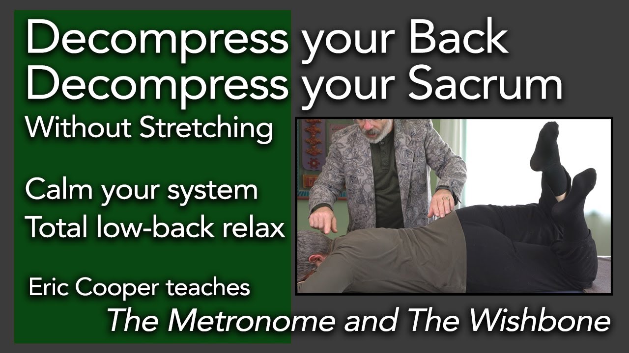The Metronome and The Wishbone, Low Back Relax Exercise. Decompress Spine, Decompress Sacrum