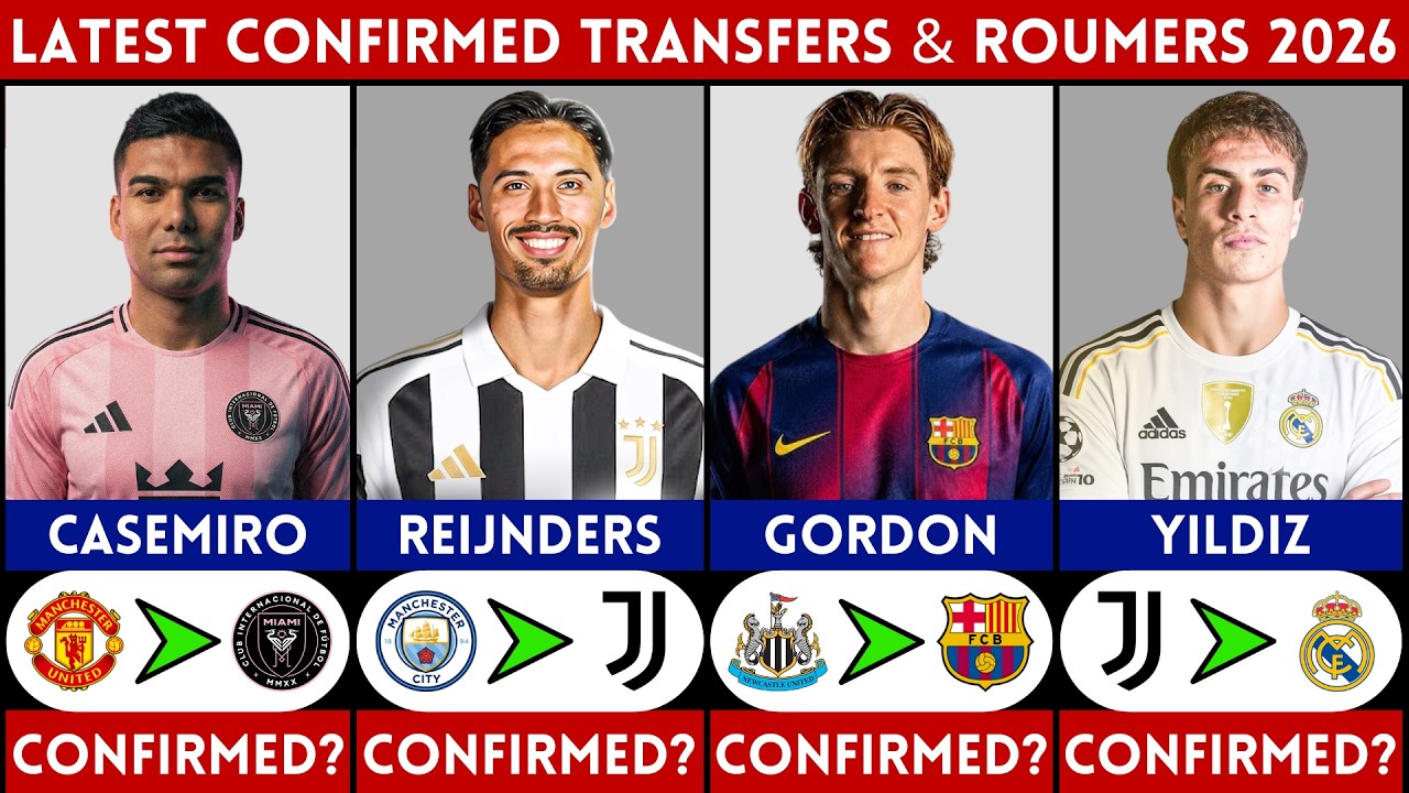🚨 LATEST CONFIRMED TRANSFER AND RUMOURS 2026 | CASEMIRO, YILDIZ, GORDON, REIJNDERS......