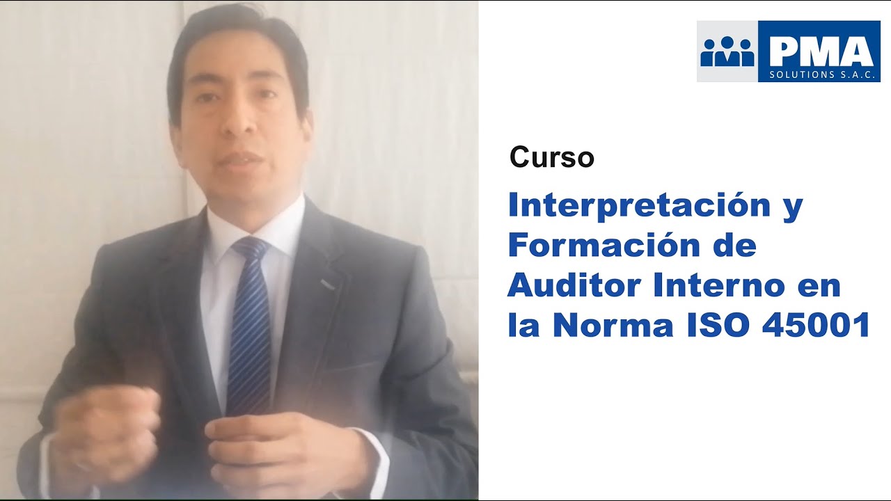 Interpretaci&oacute;n y Formaci&oacute;n de Auditor Interno ISO 45001
