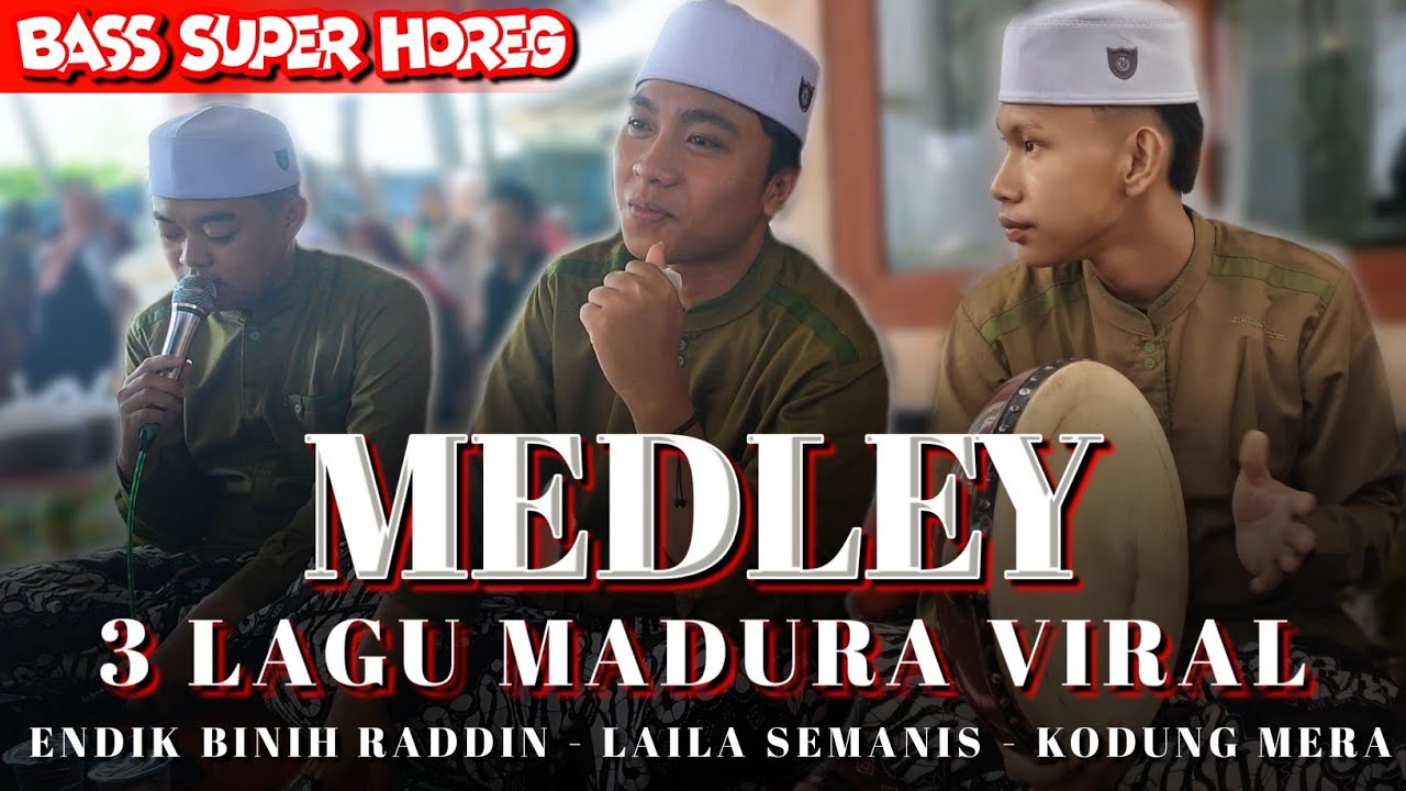 MEDLEY 3 LAGU MADURA VIRAL !! HADROH ENDIK BINIH RADDIN - LAILA SEMANIS - KODUNG MERA