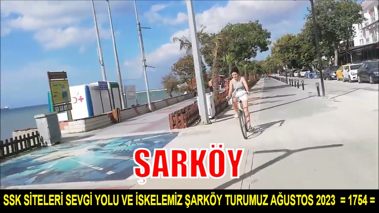 SSK SİTELERİ SEVGİ YOLU VE İSKELEMİZ ŞARKÖY TURUMUZ AĞUSTOS 2023  = 1754 =