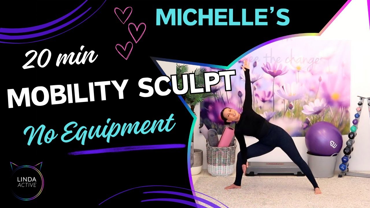 MICHELLE'S 20 MIN FULL BODY MOBILITY SCULPT WORKOUT / HIP MOBILITY / Stretch & Strengthen!