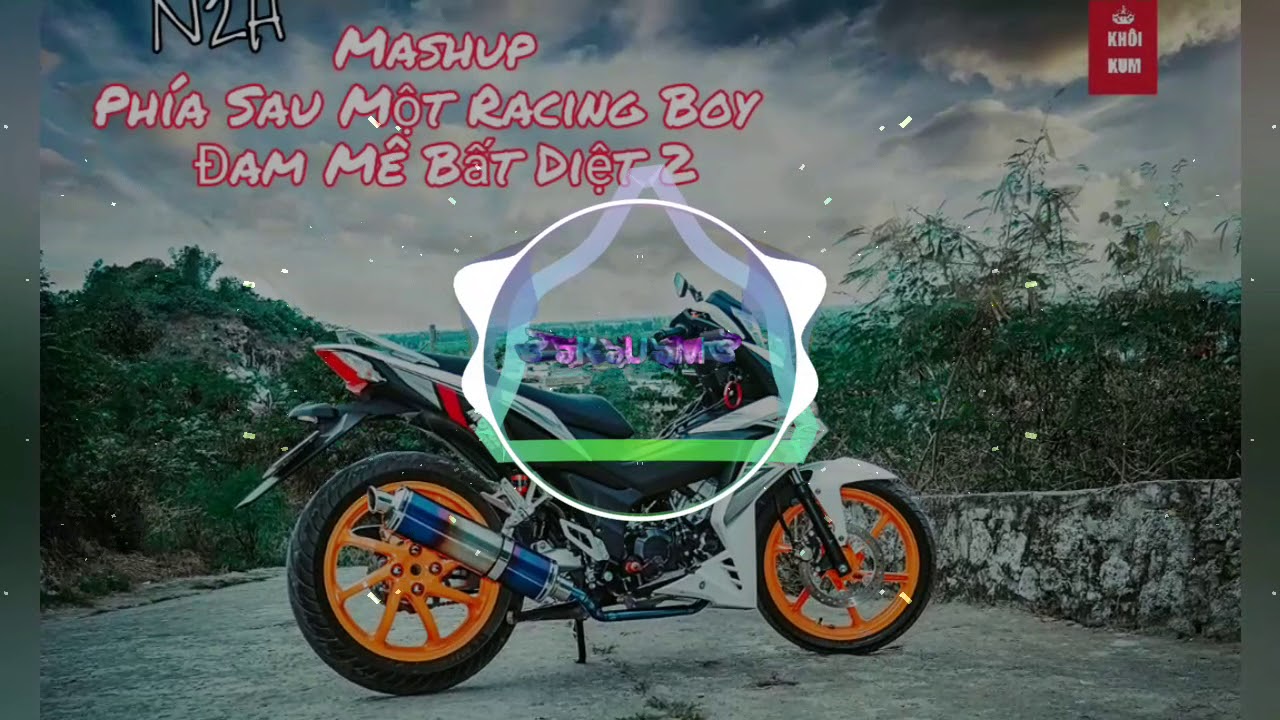 [Mashup] Ph&iacute;a Sau Một Racing Boy + Đam M&ecirc; Bất Diệt 2 - N2H | Rap Tr&ecirc;n Beat Faded Cực Hay