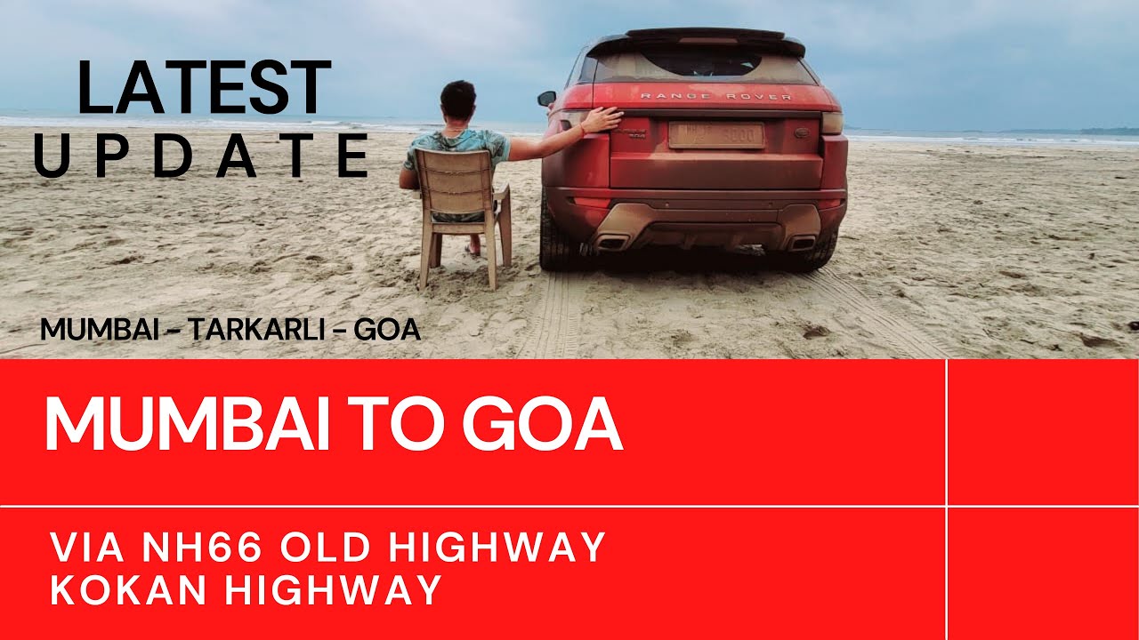 Mumbai Goa highway latest update | NH 66 | Full Road Trip | VIA Tarkarli | MAY - June 2022 Update